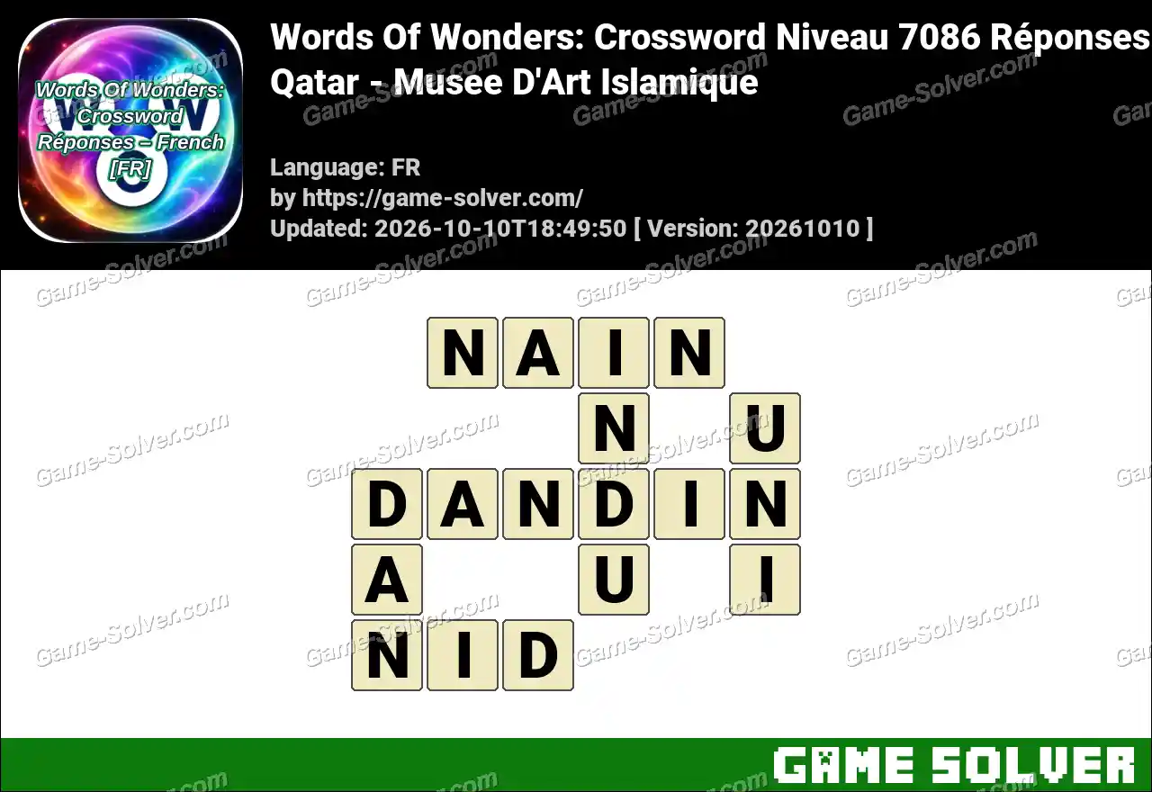 Words Of Wonders: Crossword Niveau 7086 Réponses – Qatar – Musee D’Art Islamique